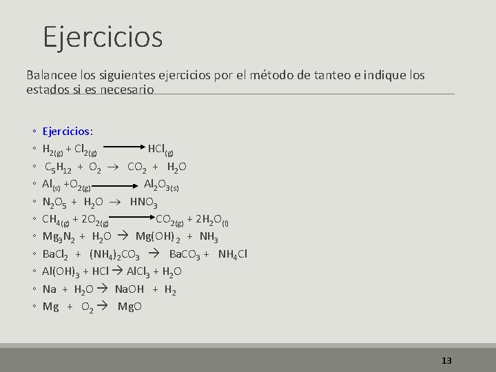 Ejercicios Balancee los siguientes ejercicios por el método de tanteo e indique los estados