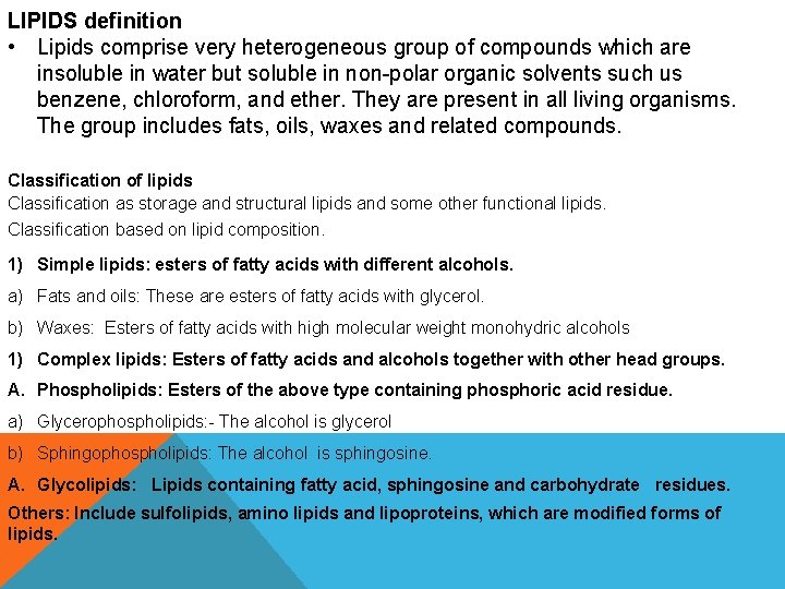 LIPIDS definition • Lipids comprise very heterogeneous group of compounds which are insoluble in