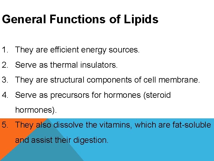 General Functions of Lipids 1. They are efficient energy sources. 2. Serve as thermal