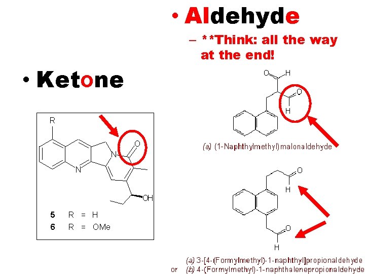 • Aldehyde • Ketone – **Think: all the way at the end!   • Aldehyde • Ketone – **Think: all the way at the end!