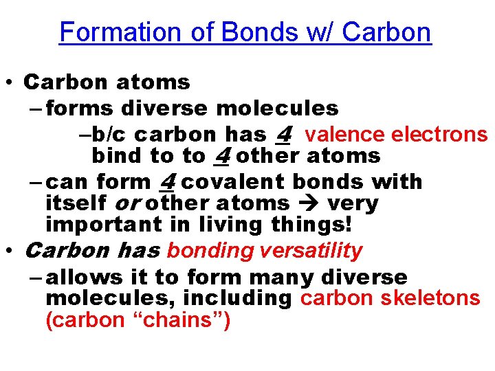 Formation of Bonds w/ Carbon • Carbon atoms – forms diverse molecules –b/c carbon Formation of Bonds w/ Carbon • Carbon atoms – forms diverse molecules –b/c carbon