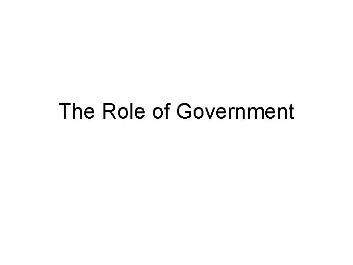 The Role of Government 