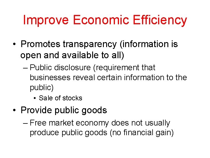 Improve Economic Efficiency • Promotes transparency (information is open and available to all) –