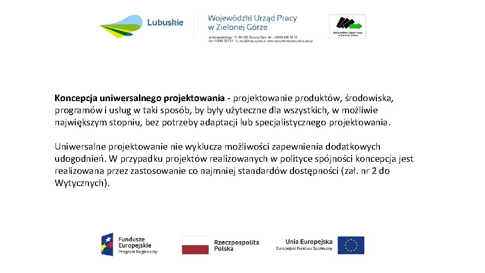 Koncepcja uniwersalnego projektowania - projektowanie produktów, środowiska, programów i usług w taki sposób, by