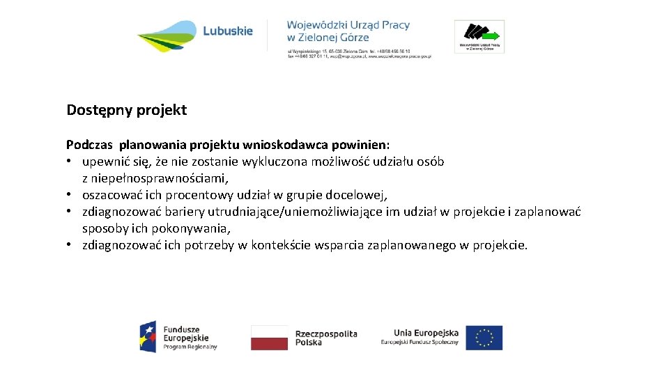 Dostępny projekt Podczas planowania projektu wnioskodawca powinien: • upewnić się, że nie zostanie wykluczona