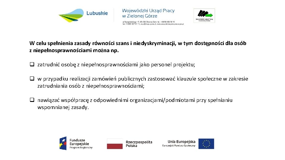 W celu spełnienia zasady równości szans i niedyskryminacji, w tym dostępności dla osób z