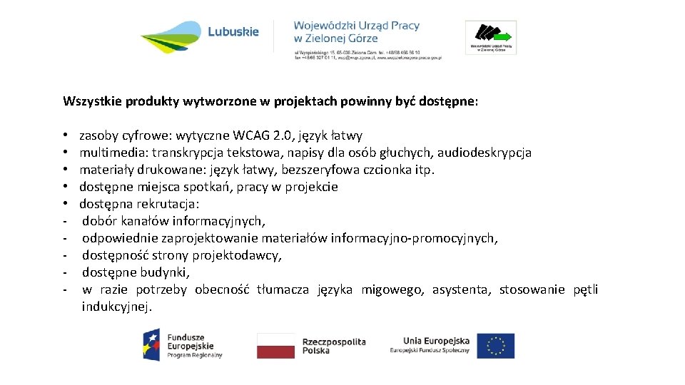 Wszystkie produkty wytworzone w projektach powinny być dostępne: • • • - zasoby cyfrowe: