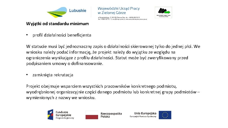 Wyjątki od standardu minimum • profil działalności beneficjenta W statucie musi być jednoznaczny zapis