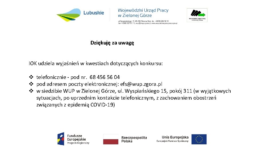 Dziękuję za uwagę IOK udziela wyjaśnień w kwestiach dotyczących konkursu: v telefonicznie - pod