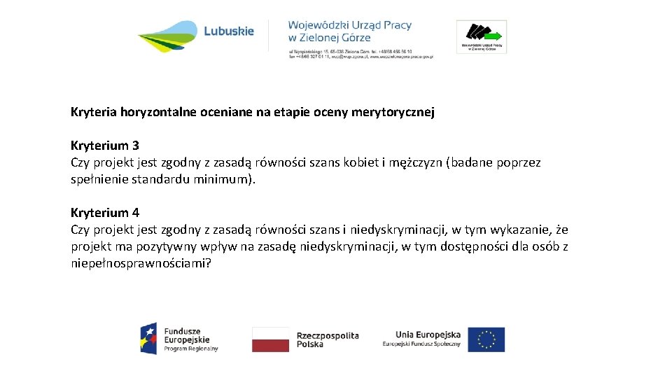 Kryteria horyzontalne oceniane na etapie oceny merytorycznej Kryterium 3 Czy projekt jest zgodny z