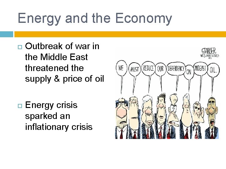 Energy and the Economy Outbreak of war in the Middle East threatened the supply