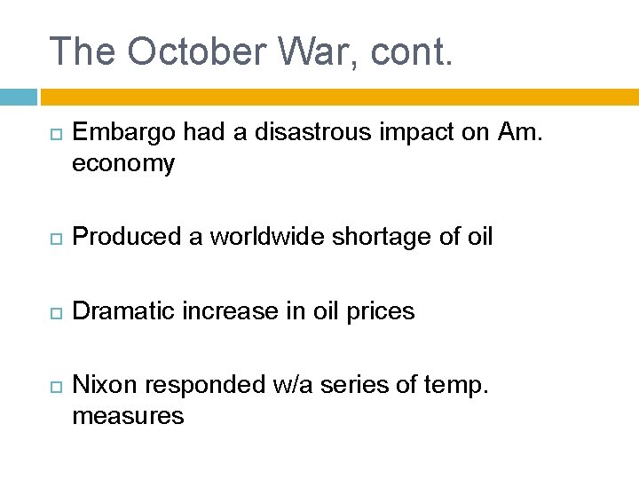 The October War, cont. Embargo had a disastrous impact on Am. economy Produced a