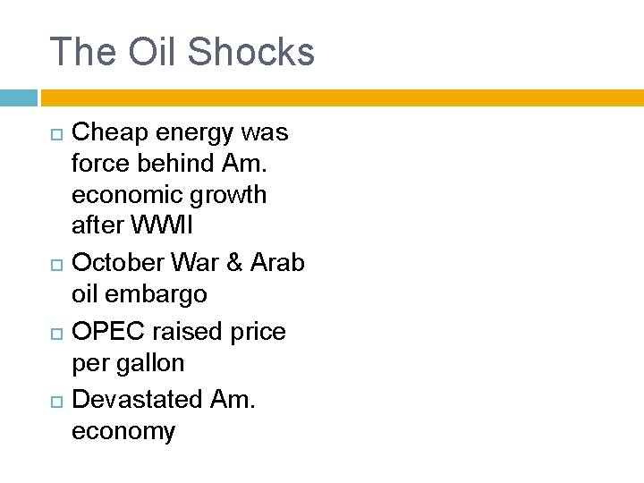 The Oil Shocks Cheap energy was force behind Am. economic growth after WWII October