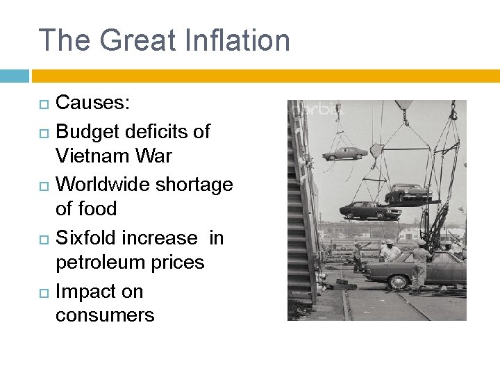 The Great Inflation Causes: Budget deficits of Vietnam War Worldwide shortage of food Sixfold