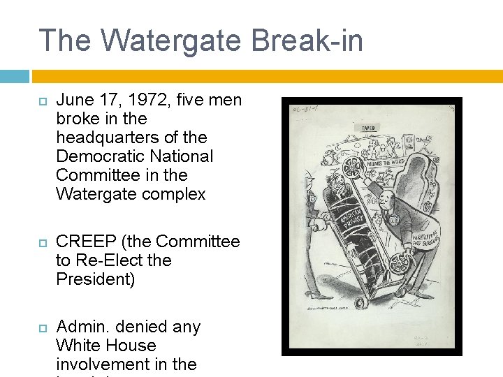 The Watergate Break-in June 17, 1972, five men broke in the headquarters of the