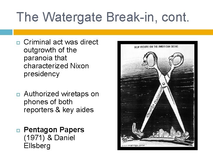 The Watergate Break-in, cont. Criminal act was direct outgrowth of the paranoia that characterized