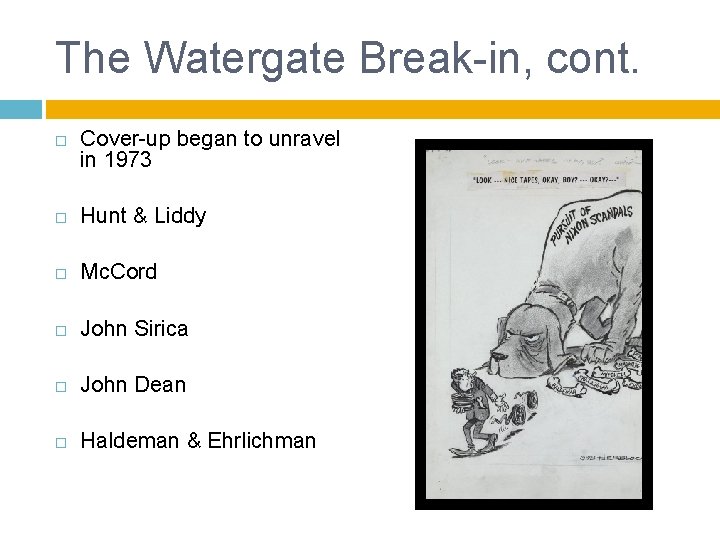 The Watergate Break-in, cont. Cover-up began to unravel in 1973 Hunt & Liddy Mc.