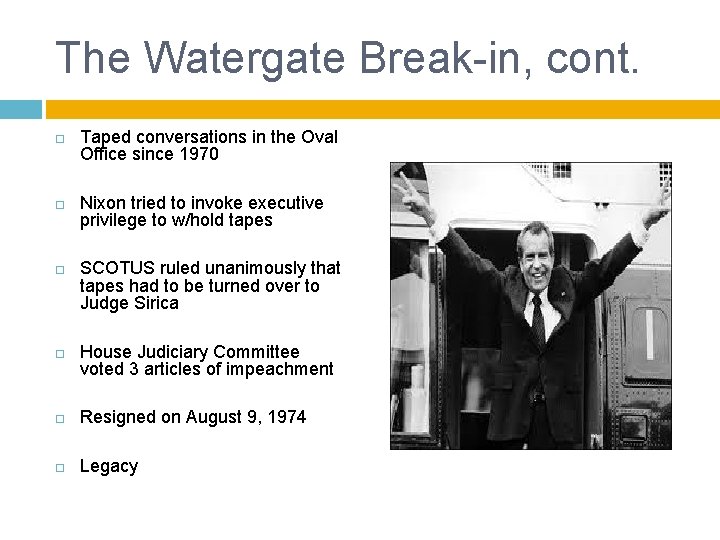 The Watergate Break-in, cont. Taped conversations in the Oval Office since 1970 Nixon tried