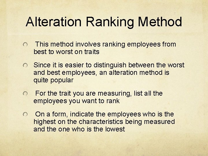 Alteration Ranking Method This method involves ranking employees from best to worst on traits