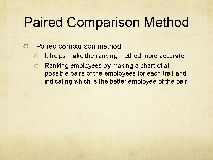 Paired Comparison Method Paired comparison method It helps make the ranking method more accurate
