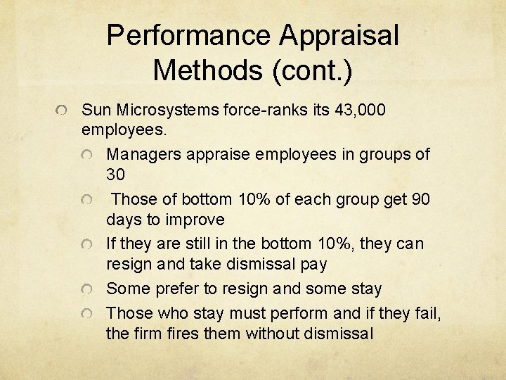 Performance Appraisal Methods (cont. ) Sun Microsystems force-ranks its 43, 000 employees. Managers appraise