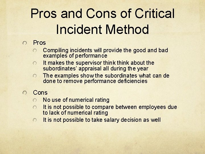 Pros and Cons of Critical Incident Method Pros Compiling incidents will provide the good