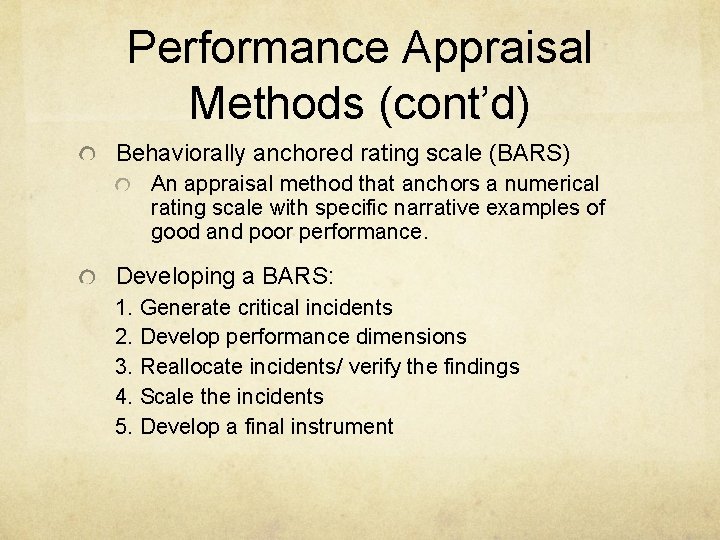Performance Appraisal Methods (cont’d) Behaviorally anchored rating scale (BARS) An appraisal method that anchors