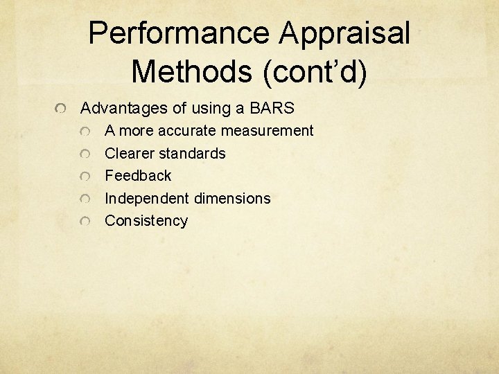 Performance Appraisal Methods (cont’d) Advantages of using a BARS A more accurate measurement Clearer