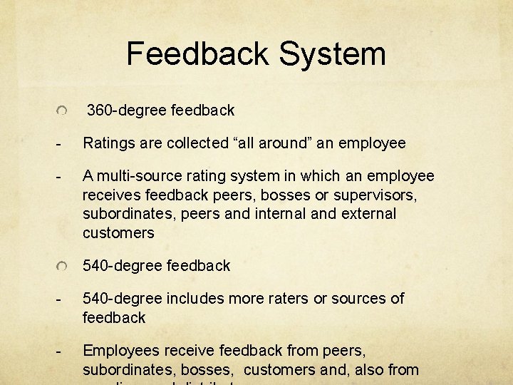 Feedback System 360 -degree feedback - Ratings are collected “all around” an employee -