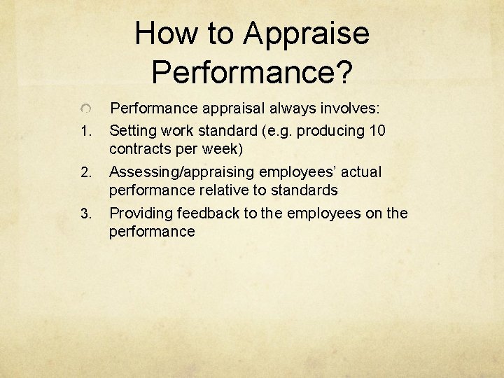How to Appraise Performance? 1. 2. 3. Performance appraisal always involves: Setting work standard