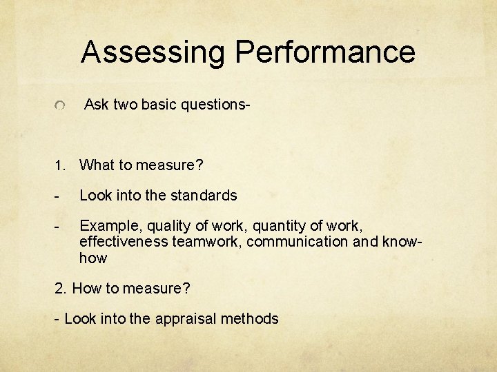 Assessing Performance Ask two basic questions- 1. What to measure? - Look into the
