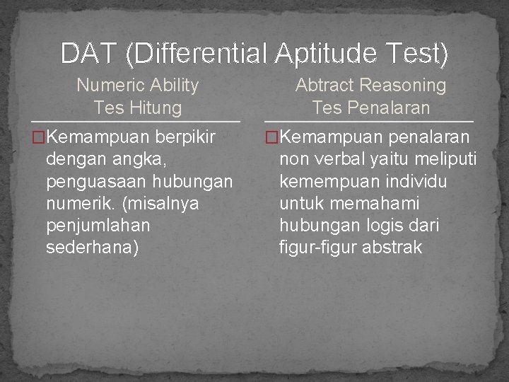 DAT (Differential Aptitude Test) Numeric Ability Tes Hitung �Kemampuan berpikir dengan angka, penguasaan hubungan