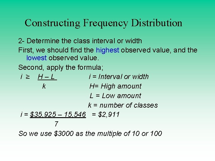 Constructing Frequency Distribution 2 - Determine the class interval or width First, we should Constructing Frequency Distribution 2 - Determine the class interval or width First, we should
