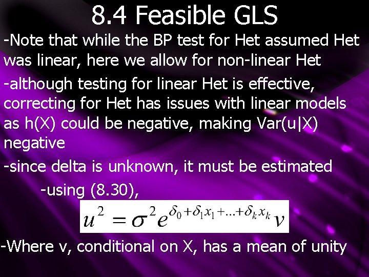 8. 4 Feasible GLS -Note that while the BP test for Het assumed Het
