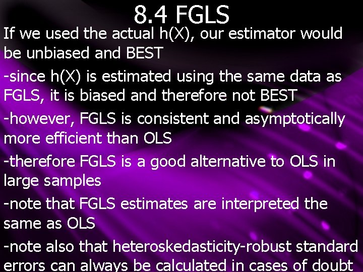 8. 4 FGLS If we used the actual h(X), our estimator would be unbiased