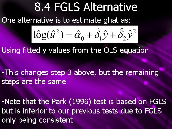 8. 4 FGLS Alternative One alternative is to estimate ghat as: Using fitted y