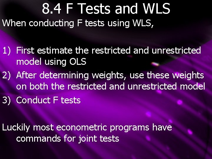 8. 4 F Tests and WLS When conducting F tests using WLS, 1) First