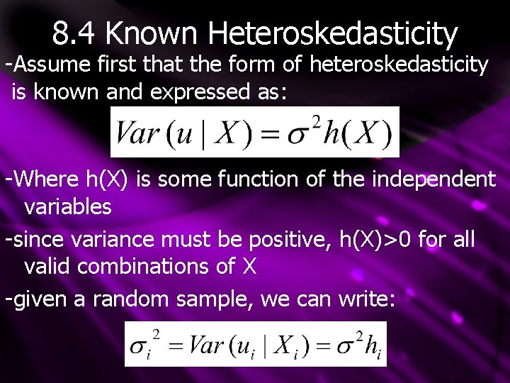 8. 4 Known Heteroskedasticity -Assume first that the form of heteroskedasticity is known and