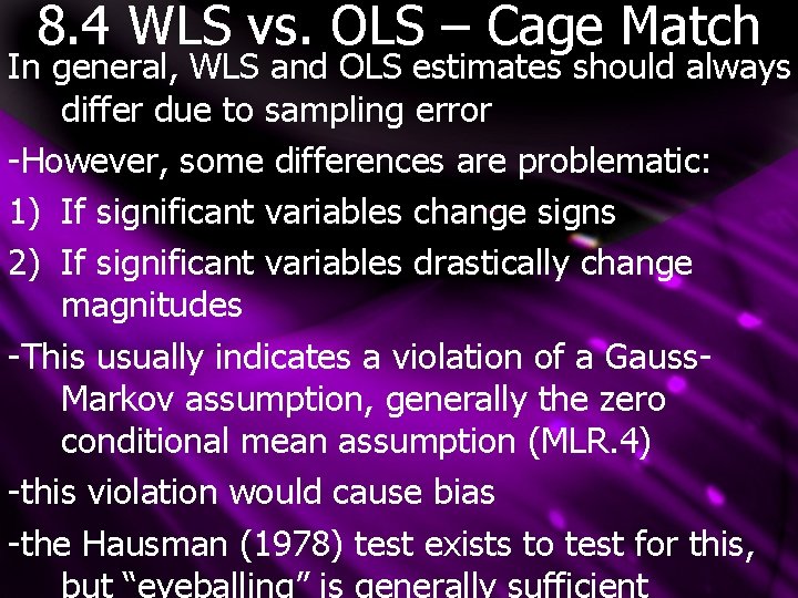 8. 4 WLS vs. OLS – Cage Match In general, WLS and OLS estimates