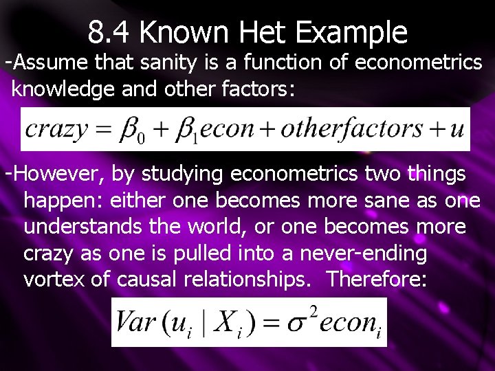 8. 4 Known Het Example -Assume that sanity is a function of econometrics knowledge