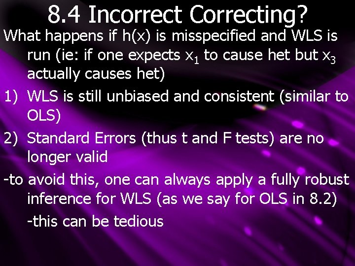 8. 4 Incorrect Correcting? What happens if h(x) is misspecified and WLS is run