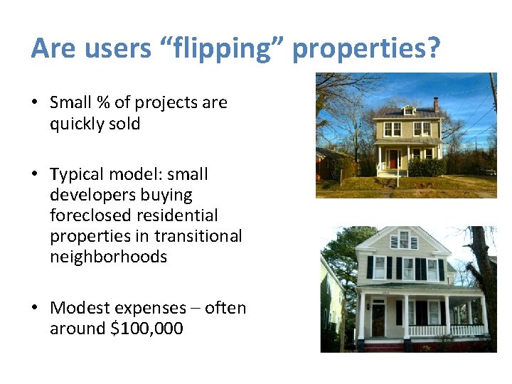 Are users “flipping” properties? • Small % of projects are quickly sold • Typical