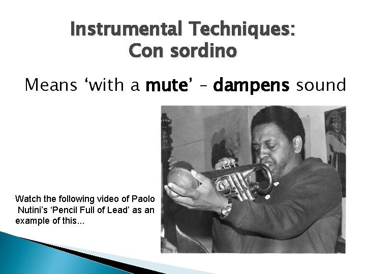 Instrumental Techniques: Con sordino Means ‘with a mute’ – dampens sound Watch the following