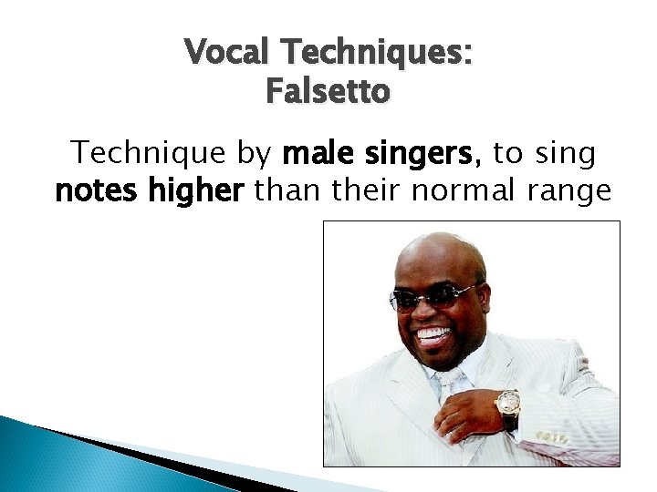 Vocal Techniques: Falsetto Technique by male singers, to sing notes higher than their normal