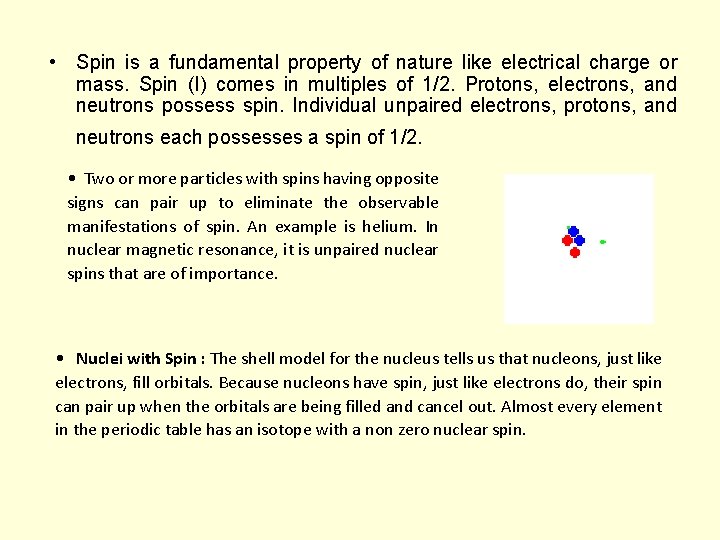 • Spin is a fundamental property of nature like electrical charge or mass.