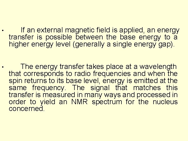  • If an external magnetic field is applied, an energy transfer is possible