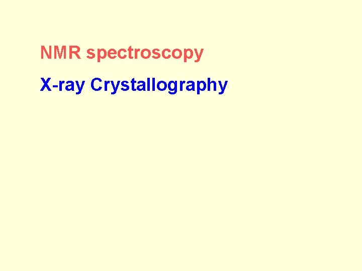 NMR spectroscopy X-ray Crystallography 