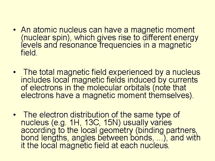  • An atomic nucleus can have a magnetic moment (nuclear spin), which gives