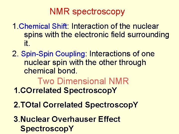 NMR spectroscopy 1. Chemical Shift: Interaction of the nuclear spins with the electronic field