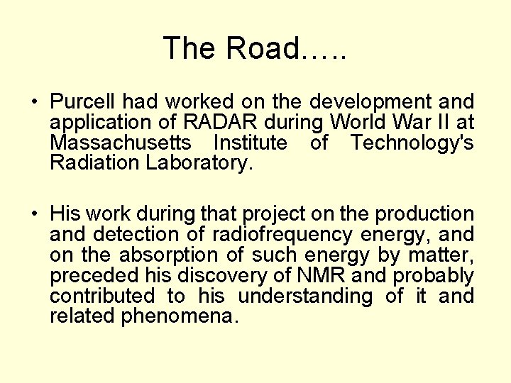 The Road…. . • Purcell had worked on the development and application of RADAR